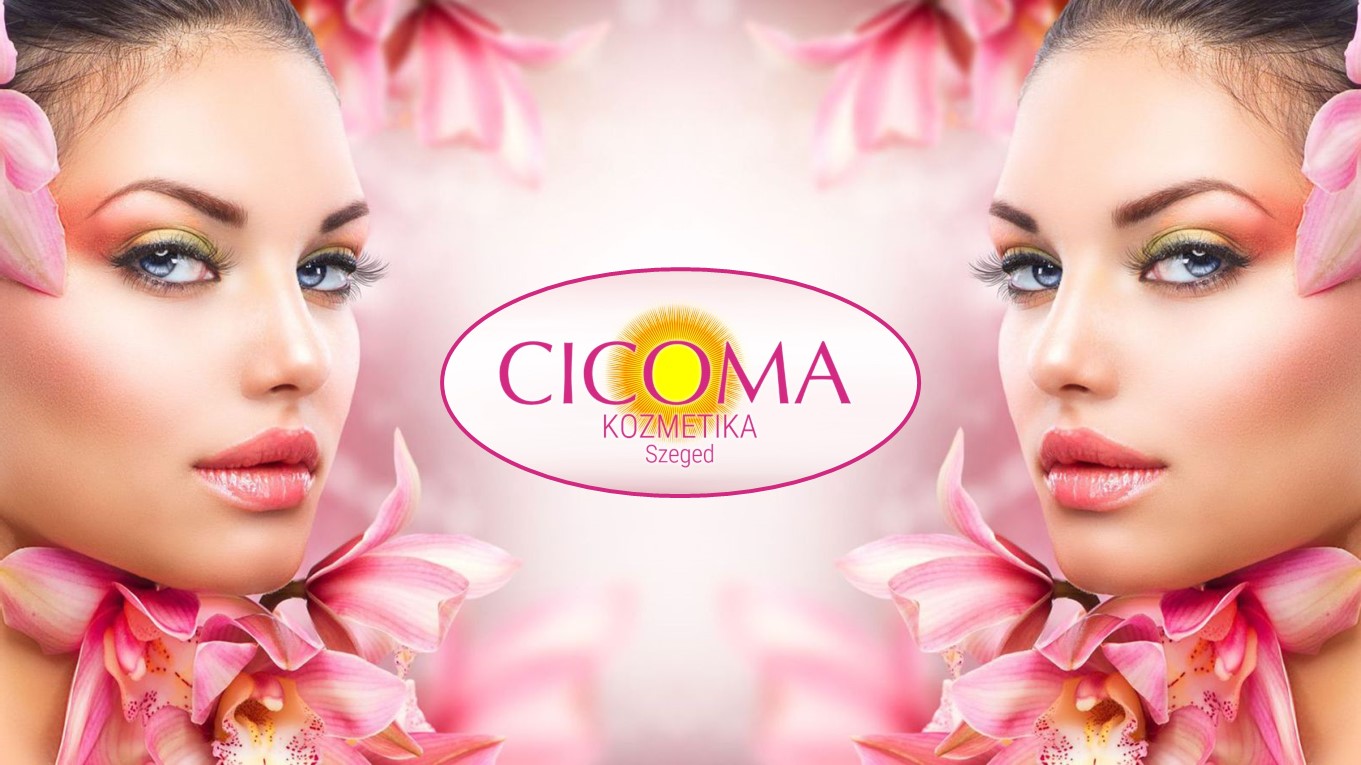 Cicoma Kozmetika Szeged - Legyen szenvedélyed a szépség!